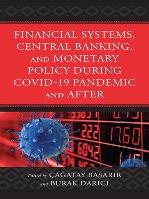 cover image of Financial Systems, Central Banking and Monetary Policy During COVID-19 Pandemic and After